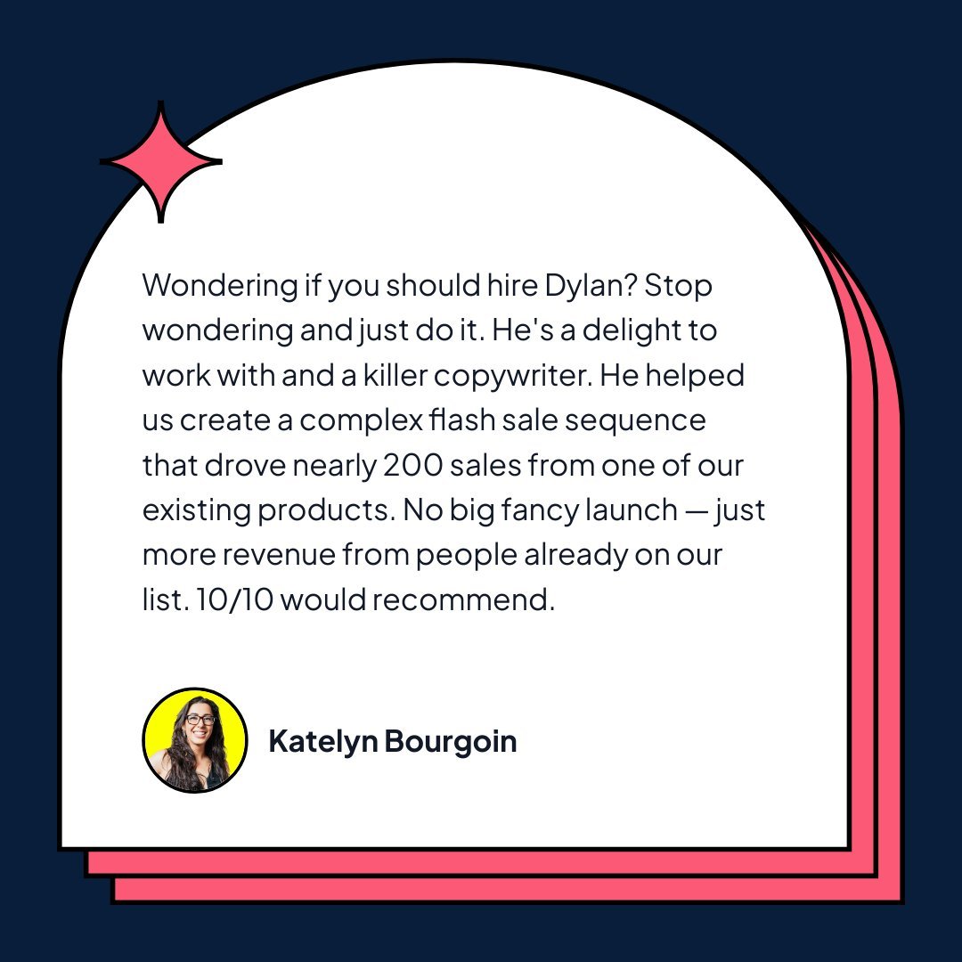 Testimonial from Katelyn Bourgoin recommending Dylan's email copywriting